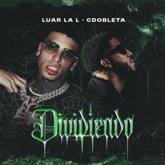 Luar La L, CDOBLETA - Dividiendo
