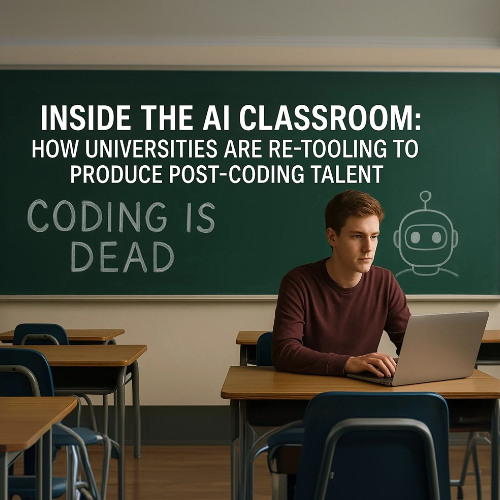 Bit & Being - Inside the AI Classroom: How Universities Are Re‑Tooling to Produce Post‑Coding Talent
