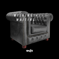 ANILA - Wishing & Waiting [free dl]