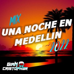 Mix Una Noche En Medellin  Cris MJ 2022 - Gian Cristopher Dj