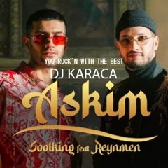 Soolking Feat Reynmen - Askim [DJ KARACA REMIX]