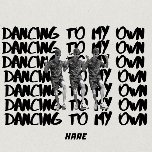 HARE - Dancing To My Own