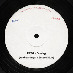 EBTG – Driving (Andrea Ungaro Sensual Edit)