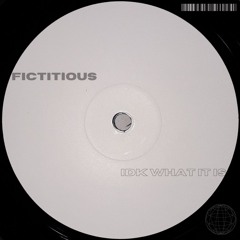 Ficticious - IDK What It Is (FREE DOWNLOAD)