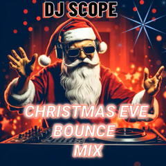 DJ SCOPE CHRISTMAS EVE BOUNCE MIX