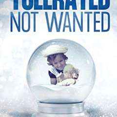 GET EPUB 💜 Tolerated Not Wanted: Finding God in the Aftermath of Childhood Trauma by