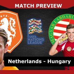 MATCH PREVIEW: Netherlands v Hungary