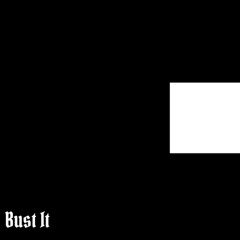 Bust It