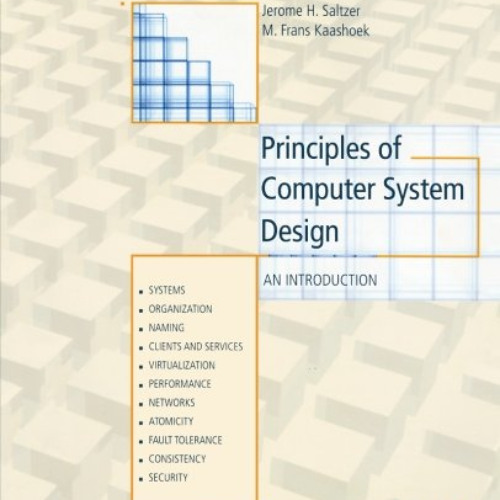 download EPUB 🗸 Principles of Computer System Design: An Introduction by  Jerome Sal