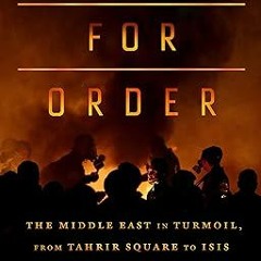 Downlo@d~ PDF@ A Rage for Order: The Middle East in Turmoil, from Tahrir Square to ISIS _  Robe