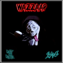 NOT NICE x SLANE - WAZZAAP (FREE DOWNLOAD)