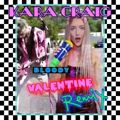 Machine Gun Kelly - Bloody Valentine - KARA CRAIG REMIX