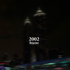 2002 [Ohrgazmuz]