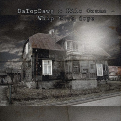 datopdawg x Kilograms - Whip that dope