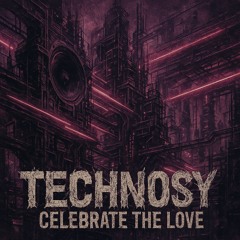Technosy - Celebrate The Love Remix