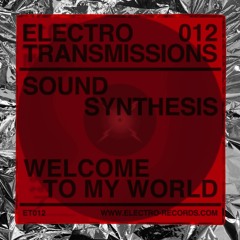 ELECTRO TRANSMISSIONS 012 - ER025 - SOUND SYNTHESIS - WELCOME TO MY WORLD EP