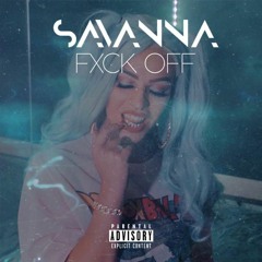 Fxck Off (Feat. Savanna)