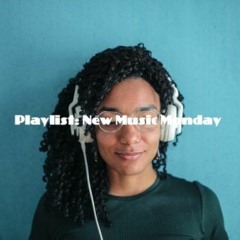Playlist: New Music Monday