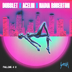 DubbleT x Acelin x Nadia Robertson 'Falling 4 U' [YosH] *PREMIERE*