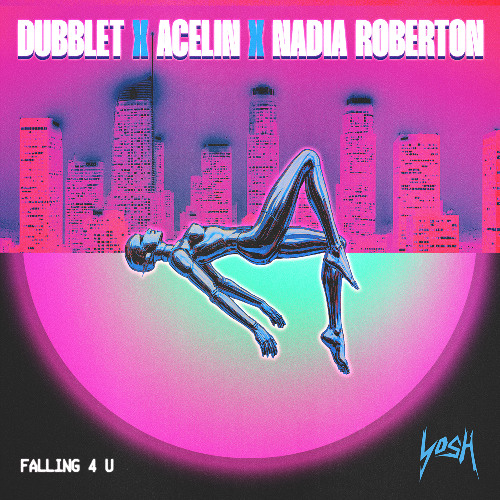 DubbleT x Acelin x Nadia Robertson 'Falling 4 U' [YosH] *PREMIERE*