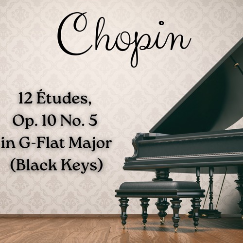Chopin - 12 Études, Op. 10 No. 5 In G - Flat Major (Black Keys)
