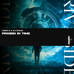 Arsh-X ft. DJ Steve - Frozen In Time (Original Mix) (OUT NOW)