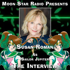 Moon Star Radio Presents Susan Roman [Sailor Jupiter]