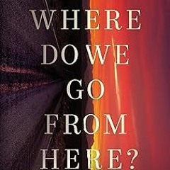 & Where Do We Go from Here?: How Tomorrow's Prophecies Foreshadow Today's Problems BY: David Je