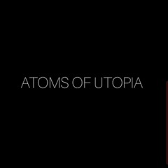 Atoms of utopia