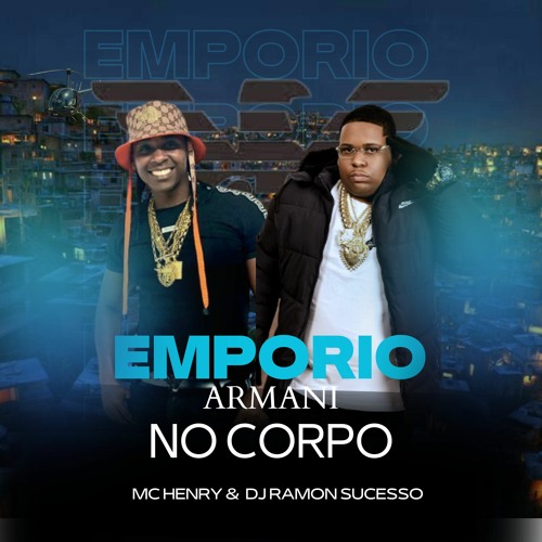 Stream MC HENRY EMPORIO ARMANI NO CORPO DJ RAMON SUCESSO by