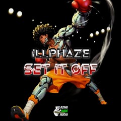 ILLPHAZE - SET IT OFF (FREE DOWNLOAD)