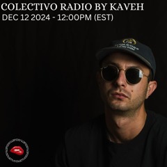 Colectivo Radio by Kaveh 12/12/2024