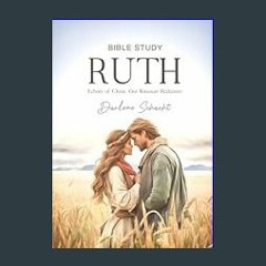Ebook PDF  📖 Ruth Bible Study: Echoes of Christ, Our Kinsman Redeemer     Paperback – January 24,