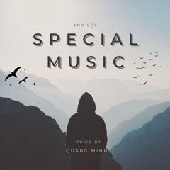 SPECIAL MUSIC 4 - END - Mixtape Tâm Trạng 7/9/2024 - Quang Minh