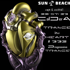 TRANCE IN HEART #332- CalDerA - Progressive Trance (22.07.23 Sun Beach)