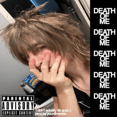 death of me (R.I.P)