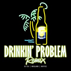 DJ Esi - Drinkin' Problem x Toast (Midland & Koffee)