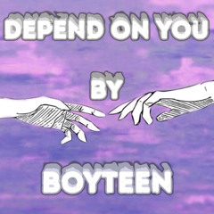 Depend On You