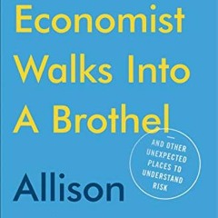 View [EPUB KINDLE PDF EBOOK] An Economist Walks into a Brothel: And Other Unexpected Places to Under