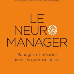 ePub/Ebook Le neuro-manager : Managez et décidez av BY : Laurence Sautivet & Jacques Fradin