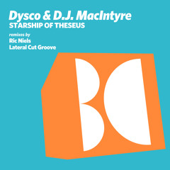 Dysco & D.J. MacIntyre - Starship of Theseus (Ric Niels Remix)