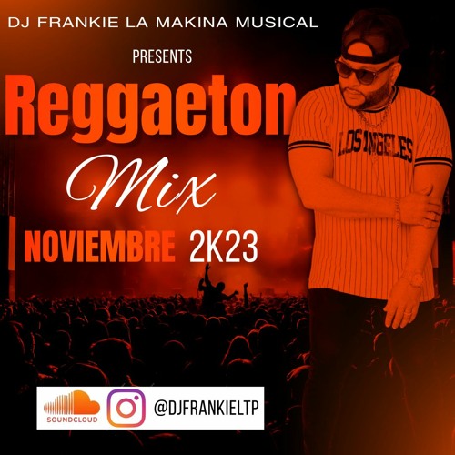 Reggaeton Mix (Noviembre 2k23) DjFrankie La Makina Musical.
