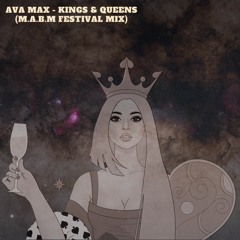 Ava Max - Kings & Queens (M.A.B.M Festival Mix)