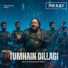 TUMHAIN DILLAGI - MR KAY AFROHOUSE MIX