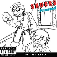 Shucks - Frosted (Mini Mix)