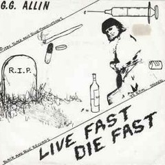 GG Allin & The Flying 69 - Live Fast Die Fast (Full EP)