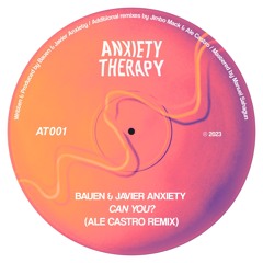 Javier Anxiety, Bauen - Can You (Ale Castro Remix)