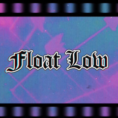 Float Low