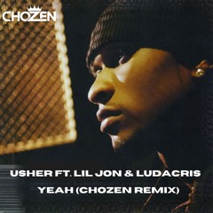 USHER - YEAH (CHOZEN REMIX)