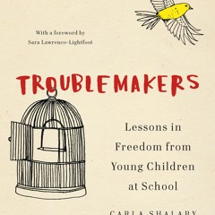 Download PDF Troublemakers Lessons In Freedom From Young Children At School